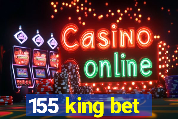 155 king bet